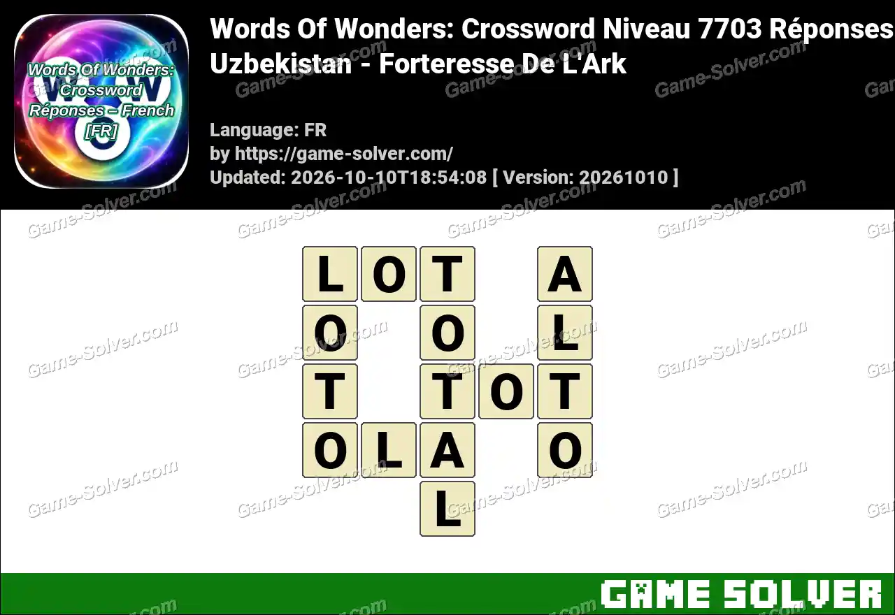 Words Of Wonders: Crossword Niveau 7703 Réponses – Uzbekistan – Forteresse De L’Ark